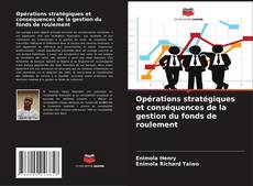 Capa do livro de Opérations stratégiques et conséquences de la gestion du fonds de roulement 