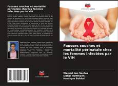 Buchcover von Fausses couches et mortalité périnatale chez les femmes infectées par le VIH