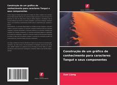 Capa do livro de Construção de um gráfico de conhecimento para caracteres Tangut e seus componentes 