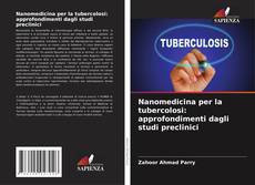 Nanomedicina per la tubercolosi: approfondimenti dagli studi preclinici的封面
