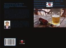 Bookcover of Métabolomique par RMN du plasma et de l'urine pour diagnostiquer la dépendance à l'alcool