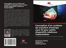 Bookcover of Conception d'un système de transfert d'énergie sans fil pour petits dispositifs médicaux implantables