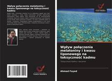 Bookcover of Wpływ połączenia melatoniny i kwasu liponowego na toksyczność kadmu