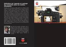 Bookcover of Définition de l'agenda et cadrage de l'actualité dans les médias éthiopiens