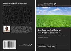 Portada del libro de Producción de alfalfa en condiciones semiáridas