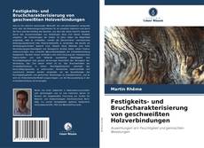 Обложка Festigkeits- und Bruchcharakterisierung von geschweißten Holzverbindungen