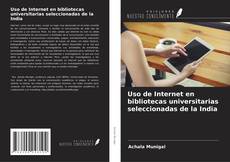 Copertina di Uso de Internet en bibliotecas universitarias seleccionadas de la India