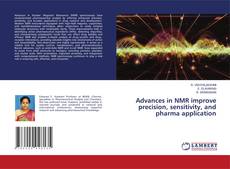 Bookcover of Advances in NMR improve precision, sensitivity, and pharma application
