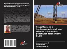 Progettazione e implementazione di uno schema tollerante ai guasti per azionamenti BLDC kitap kapağı