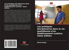 Copertina di Les pratiques disciplinaires dans la vie quotidienne d'un établissement scolaire. 2ème édition