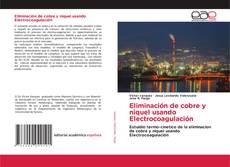 Portada del libro de Eliminación de cobre y niquel usando Electrocoagulación