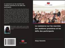 Buchcover von Le commerce sur les marchés des matières premières et les défis des participants