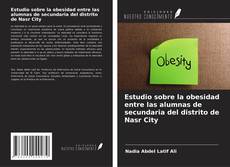 Bookcover of Estudio sobre la obesidad entre las alumnas de secundaria del distrito de Nasr City