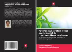 Fatores que afetam o uso preferencial de contraceptivos modernos的封面