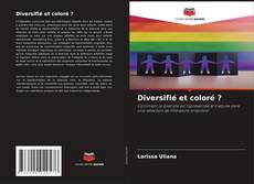 Bookcover of Diversifié et coloré ?