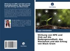 Wirkung von NPK und Zink auf die Bodengesundheit, das Wachstum und den Ertrag von Black Gram kitap kapağı