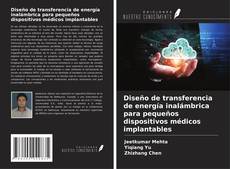 Couverture de Diseño de transferencia de energía inalámbrica para pequeños dispositivos médicos implantables