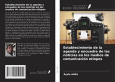 Bookcover of Establecimiento de la agenda y encuadre de las noticias en los medios de comunicación etíopes