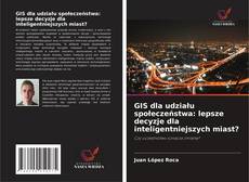 Copertina di GIS dla udziału społeczeństwa: lepsze decyzje dla inteligentniejszych miast?