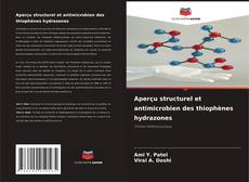 Bookcover of Aperçu structurel et antimicrobien des thiophènes hydrazones
