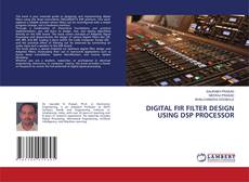 DIGITAL FIR FILTER DESIGN USING DSP PROCESSOR kitap kapağı