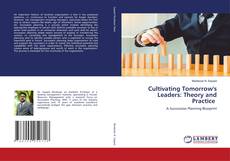 Bookcover of Cultivating Tomorrow's Leaders: Theory and Practice