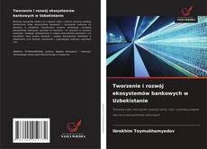 Capa do livro de Tworzenie i rozwój ekosystemów bankowych w Uzbekistanie 