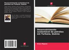 Borítókép a  Desenvolvimento sustentável do petróleo em Turkana, Quénia - hoz
