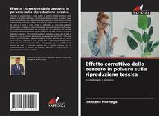 Effetto correttivo dello zenzero in polvere sulla riproduzione tossica kitap kapağı
