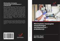 Capa do livro de Minimalnie inwazyjna stomatologia zachowawcza i endodoncja 