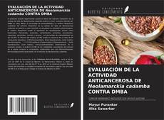 Portada del libro de EVALUACIÓN DE LA ACTIVIDAD ANTICANCEROSA DE Neolamarckia cadamba CONTRA DMBA