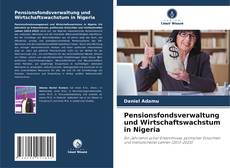 Bookcover of Pensionsfondsverwaltung und Wirtschaftswachstum in Nigeria
