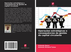 Operações estratégicas e consequências da gestão do capital circulante的封面