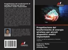 Progettazione del trasferimento di energia wireless per piccoli dispositivi medici impiantabili kitap kapağı