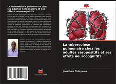 Bookcover of La tuberculose pulmonaire chez les adultes séropositifs et ses effets neurocognitifs
