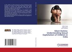 Silent Victims: Understanding Sexual Exploitation of Children in India kitap kapağı