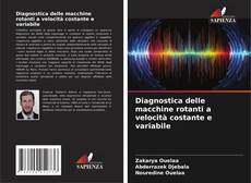 Copertina di Diagnostica delle macchine rotanti a velocità costante e variabile
