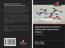 Buchcover von Approfondimenti strutturali e antimicrobici sugli idrazoni tiofenici
