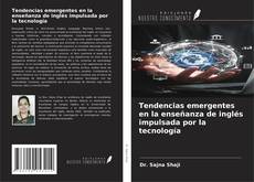 Copertina di Tendencias emergentes en la enseñanza de inglés impulsada por la tecnología