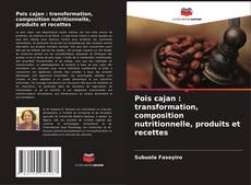 Обложка Pois cajan : transformation, composition nutritionnelle, produits et recettes