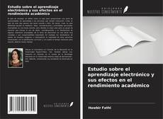 Capa do livro de Estudio sobre el aprendizaje electrónico y sus efectos en el rendimiento académico 