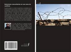 Couverture de Relaciones comunitarias en una zona de conflicto
