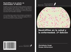 Portada del libro de Neutrófilos en la salud y la enfermedad. 2ª Edición