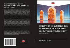 Capa do livro de ENQUÊTE SOCIO-JURIDIQUE SUR LA DOTATION EN WAQF DANS LES PAYS EN DÉVELOPPEMENT 