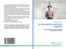 Couverture de LE POUVOIR DU SILENCE CRÉATIF
