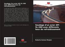 Bookcover of Soudage d'un acier API 5L-X80 avec différents taux de refroidissement