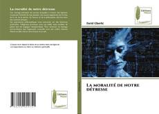 Обложка La moralité de notre détresse