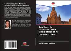 Portada del libro de Équilibrer le protestantisme traditionnel et le conservatisme