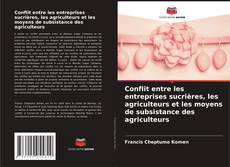 Couverture de Conflit entre les entreprises sucrières, les agriculteurs et les moyens de subsistance des agriculteurs