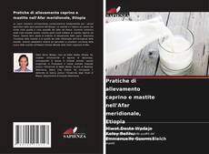 Pratiche di allevamento caprino e mastite nell'Afar meridionale, Etiopia kitap kapağı